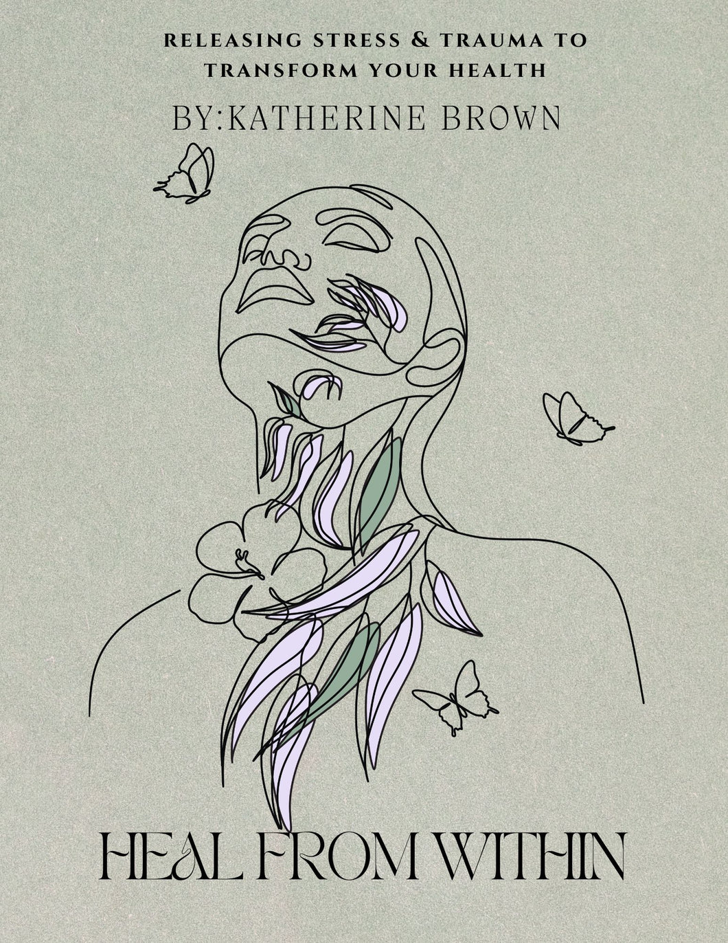 Heal From Within: Releasing Stress and Trauma to Transform Your Health